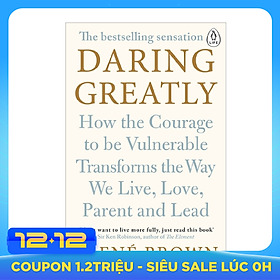 Daring Greatly: How The Courage To Be Vulnerable Transforms The Way We Live, Love, Parent, And Lead (Paperback)