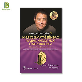 Sách - Dạy Con Làm Giàu - Những Bí Mật Về Tiền Bạc Mà Bạn Không Học Ở Nhà Trường - Tập 9 - NXB Trẻ