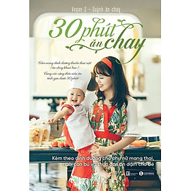 [Download Sách] 30 PHÚT ĂN CHAY - CẨM NANG DINH DƯỠNG THUẦN THỰC VẬT