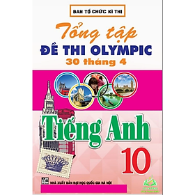 Sách - Tổng Tập Đề Thi Olympic 30 Tháng 4 Môn Tiếng Anh Lớp 10