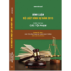 Ảnh bìa Bình luận Bộ luật hình sự 2015 (Phần 2 - Các tội phạm), Chương XXI, Mục 1: Các tội về An toàn giao thông