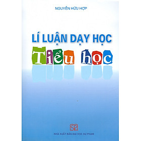 Lí Luận Dạy Học Tiểu Học - Luận sư Bhadantacariya Buddhaghosa