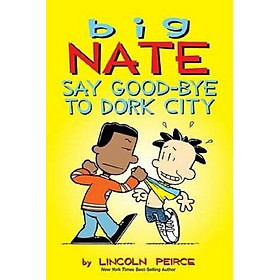 Ảnh bìa Big Nate: Say Good-bye to Dork City