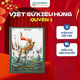Sách Dã Sử - Việt Sử Kiêu Hùng (Quyển 1) GNHBooks, Tìm về cội nguồn dân tộc, Bìa Cứng