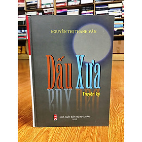 Dấu Xưa - tuyển tập truyện ký của Thanh Vân (bìa cứng tặng kèm bookmark) - An Nam Books