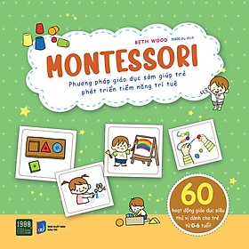 [Download Sách] Montessori phương pháp giáo dục sớm giúp trẻ phát triển tiềm năng trí tuệ - 1980books