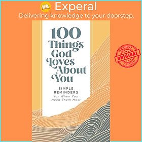 Sách - 100 Things God Loves About You - Simple Reminders for When You Need Them Mos by Zondervan (UK edition, hardcover)