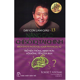 DẠY CON LÀM GIÀU - TẬP 13: NÂNG CAO CHỈ SỐ IQ TÀI CHÍNH - Trở Nên Thông Minh Hơn Với Đồng Tiền Của Bạn (Bản in năm 2021)