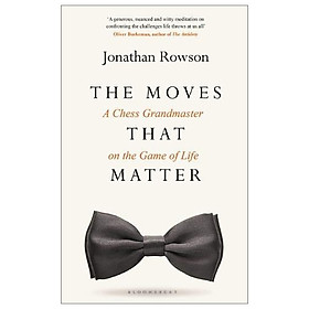 [Download Sách] The Moves That Matter: A Chess Grandmaster On The Game Of Life