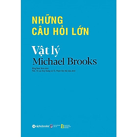 Sách Những câu hỏi lớn vật lý - Alphabooks - BẢN QUYỀN