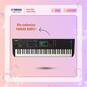 Đàn synthesizer YAMAHA MODX7+ với 76 phím gọn nhẹ - Bảo hành chính hãng 12 tháng