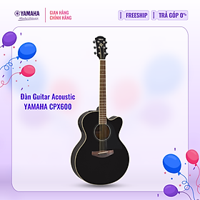 Mua Đàn Guitar Acoustic YAMAHA CPX600 - Mặt đàn gỗ vân sam nguyên tấm  hệ thống âm thanh Pickup khuếch đại tự nhiên  bảo hành chính hãng 12 tháng