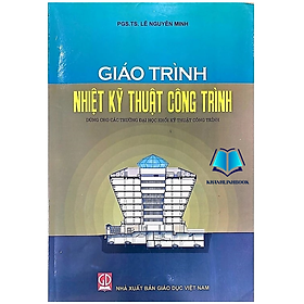 Sách - Giáo Trình Nhiệt Kỹ Thuật Công Trình - Dùng cho Các Trường Đại Học Khối Kỹ Thuật Công Trình (DN)