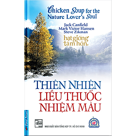 Sách Chicken Soup For The Soul - Thiên Nhiên Liều Thuốc Nhiệm Màu