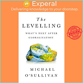 Sách - The Levelling : What's Next After Globalization by Michael O'Sullivan (paperback)