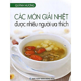 Các Món Giải Nhiệt Được Nhiều Người Ưa Thích