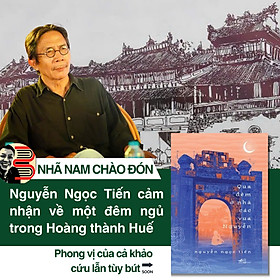 QUA ĐÊM Ở NHÀ CÁC VUA NGUYỄN – Nguyễn Ngọc Tiến – Nhã Nam - NXB Hội Nhà Văn