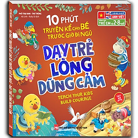 10 Phút Truyện Kể Cho Bé Trước Giờ Đi Ngủ - Dạy Trẻ Lòng Dũng Cảm (Sách Bản Quyền)