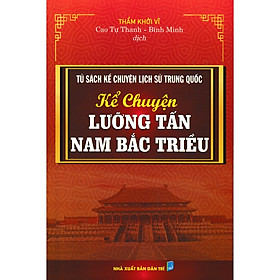 Hình ảnh Tủ Sách Kể Chuyện Lịch Sử Trung Quốc : Kể Chuyện Lưỡng Tấn Nam Bắc Triều