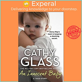 Sách - An Innocent Baby : Why Would Anyone Abandon Little Darcy-May? by Cathy Glass (UK edition, paperback)