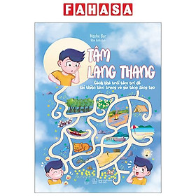 Tâm Lang Thang - Cách Thả Trôi Tâm Trí Để Cải Thiện Tâm Trạng Và Gia Tăng Sáng Tạo