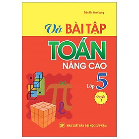 Vở Bài Tập Toán Nâng Cao Lớp 5 - Tập 1 Tái Bản 2019