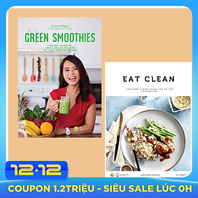 Combo Chăm Sóc Sức Khỏe Cho Bản Thân & Gia Đình: Green Smoothies - Giảm Cân, Làm Đẹp Da, Tăng Cường Sức Đề Kháng Với 7 Ngày Uống Sinh Tố Xanh + EAT CLEAN Thực Đơn 14 Ngày Thanh Lọc Cơ Thể / Hình Thành Thói Quen Ăn Uống Tốt, Cải Thiện Sức Khỏe