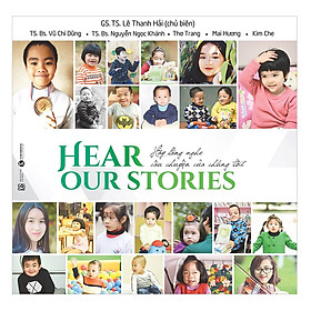 Hear Our Story - Hãy Lắng Nghe Câu Chuyện Của Chúng Tôi