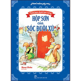 Sách Ươm mầm ước mơ. Tình bạn dưới ánh rừng - Hộp sơn của Sóc Đuôi xù