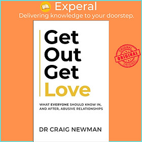 Sách - Get Out, Get Love - What everyone should know in, and after, abusive rela by Craig Newman (UK edition, paperback)