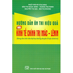 Hình ảnh sách Hướng Dẫn Ôn Thi Hiệu Quả Môn Kinh Tế Chính Trị Mác - Lênin (Dùng Cho Sinh Viên Đại Học Không Chuyên Lí Luận Chính Trị)