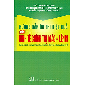 Hình ảnh sách Hướng Dẫn Ôn Thi Hiệu Quả Môn Kinh Tế Chính Trị Mác - Lênin (Dùng Cho Sinh Viên Đại Học Không Chuyên Lí Luận Chính Trị)