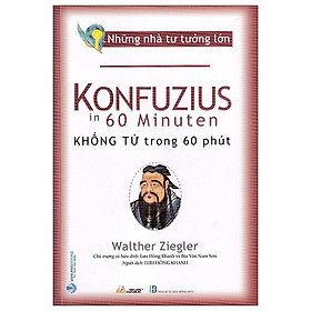 Những Nhà Tư Tưởng Lớn – Konfuzius Trong 60 Phút