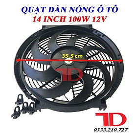 Quạt dàn nóng ô tô chế 14 inch 35.5 cm 100W 12V cánh cong loại tốt