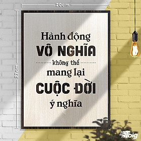 Tranh động lực TBIG117: Hành động vô nghĩa không thể mang lại cuộc đời ý nghĩa 20x27cm