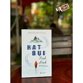 HẠT BỤI LÊNH ĐÊNH (Tập truyện ngắn - Tùy bút) - Elena Pucillo Truong - Trương Văn Dân dịch - NXB Tổng Hợp TP HCM