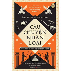 Câu Chuyện Nhân Loại - Một Lược Sử Sống Động Về Loài Người