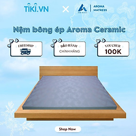 Nệm bông ép Aroma Ceramic