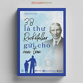 38 Lá Thư Tỷ Phú John Davison Rockefeller Gửi Cho Con Trai