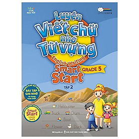 Luyện Viết Chữ Nhớ Từ Vựng - English Writing Smart Start (Lớp 5 - Tập 2)