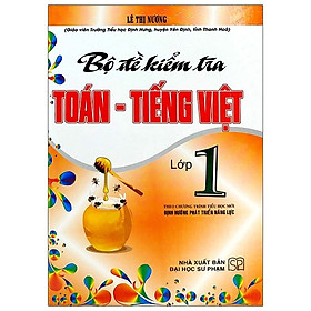 [Download Sách] Bộ Đề Kiểm Tra Toán - Tiếng Việt Lớp 1 (Theo Chương Trình Tiểu Học Mới Định Hướng Phát Triển Năng Lực)