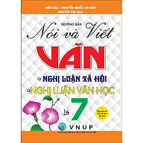 Sách - Hướng Dẫn Nói Và Viết Văn - Nghị Luận Xã Hội - Nghị Luận Văn Học Lớp 7