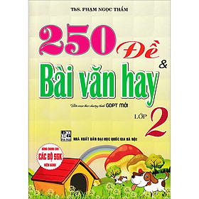 [Download Sách] 250 Đề Và Bài Văn Hay Lớp 2 (Biên Soạn Theo Chương Trình GDPT Mới)