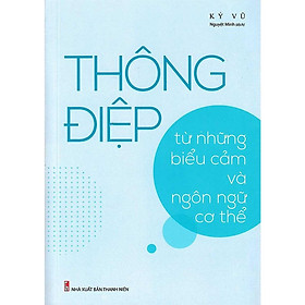 Sách - Thông Điệp Từ Những Biểu Cảm Và Ngôn Ngữ Cơ Thể