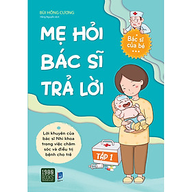 Hình ảnh sách Mẹ Hỏi Bác Sĩ Trả Lời - Tập 1