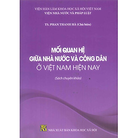 Hình ảnh Mối Quan Hệ Giữa Nhà Nước Và Công Dân Ở Việt Nam Hiện Nay (Sách chuyên khảo)