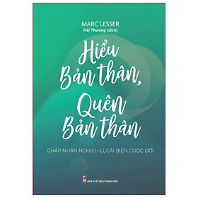 [Download Sách] Sách: Hiểu Bản Thân, Quên Bản Thân - Chấp nhận nghịch lí, cải biến cuộc đời - TSKN