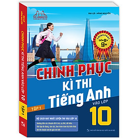 Chinh Phục Kì Thi Tiếng Anh Vào Lớp 10 Tập 1 Chinh Phục Điểm 8+,9+