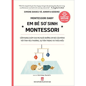 Ảnh bìa Nuôi Dạy Con Theo Phương Pháp Montessori: Em Bé Sơ Sinh Từ 0-1 Tuổi