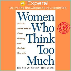 Sách - Women Who Think Too Much : How to break free of overthinking and  by Susan Nolen-Hoeksema (UK edition, paperback)
